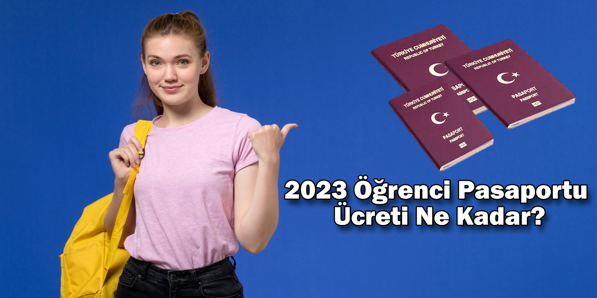 2023 ogrenci pasaportu ucreti ne kadar