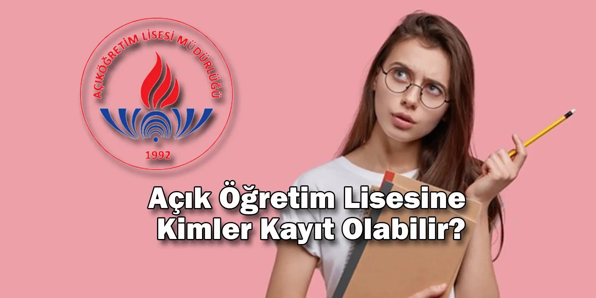 acik ogretim lisesine kimler kayit olabilir