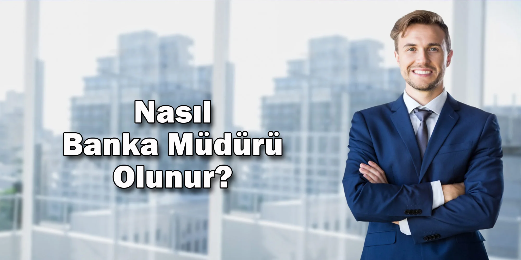 nasil banka muduru olunur