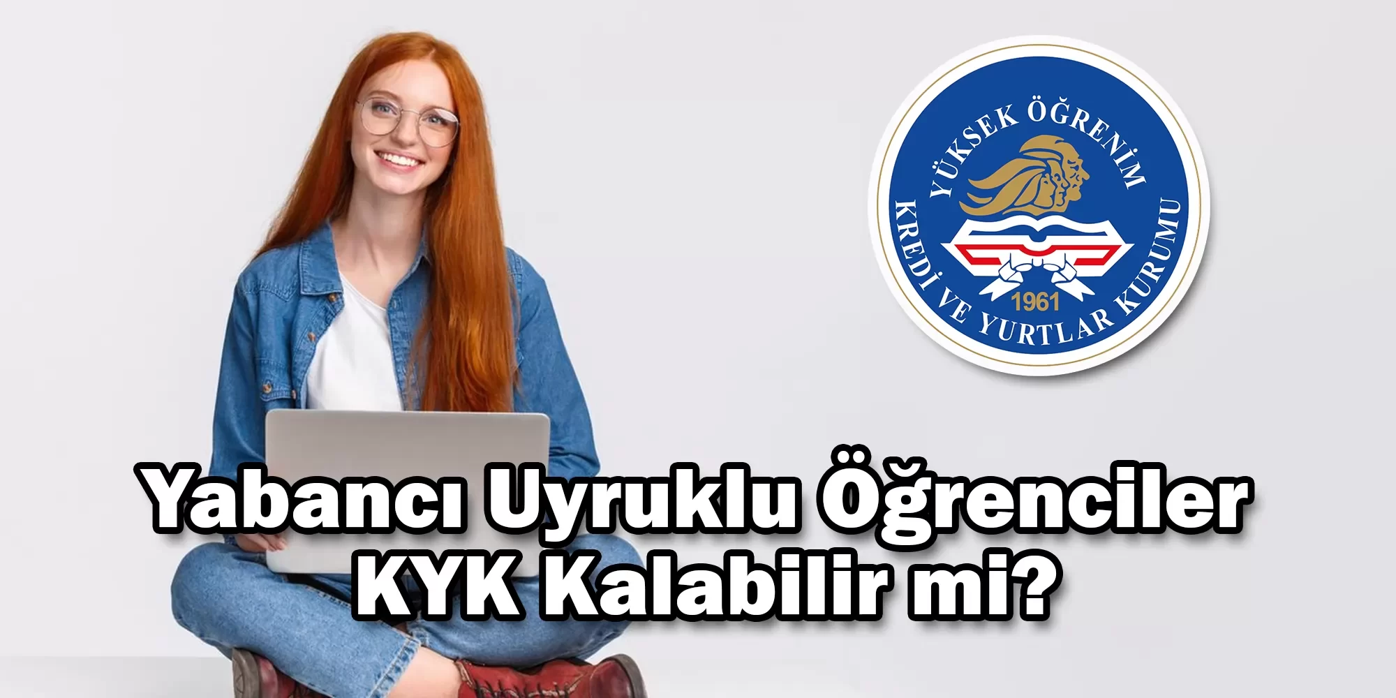 yabanci uyruklu ogrenciler kyk kalabilir mi e1675982960769