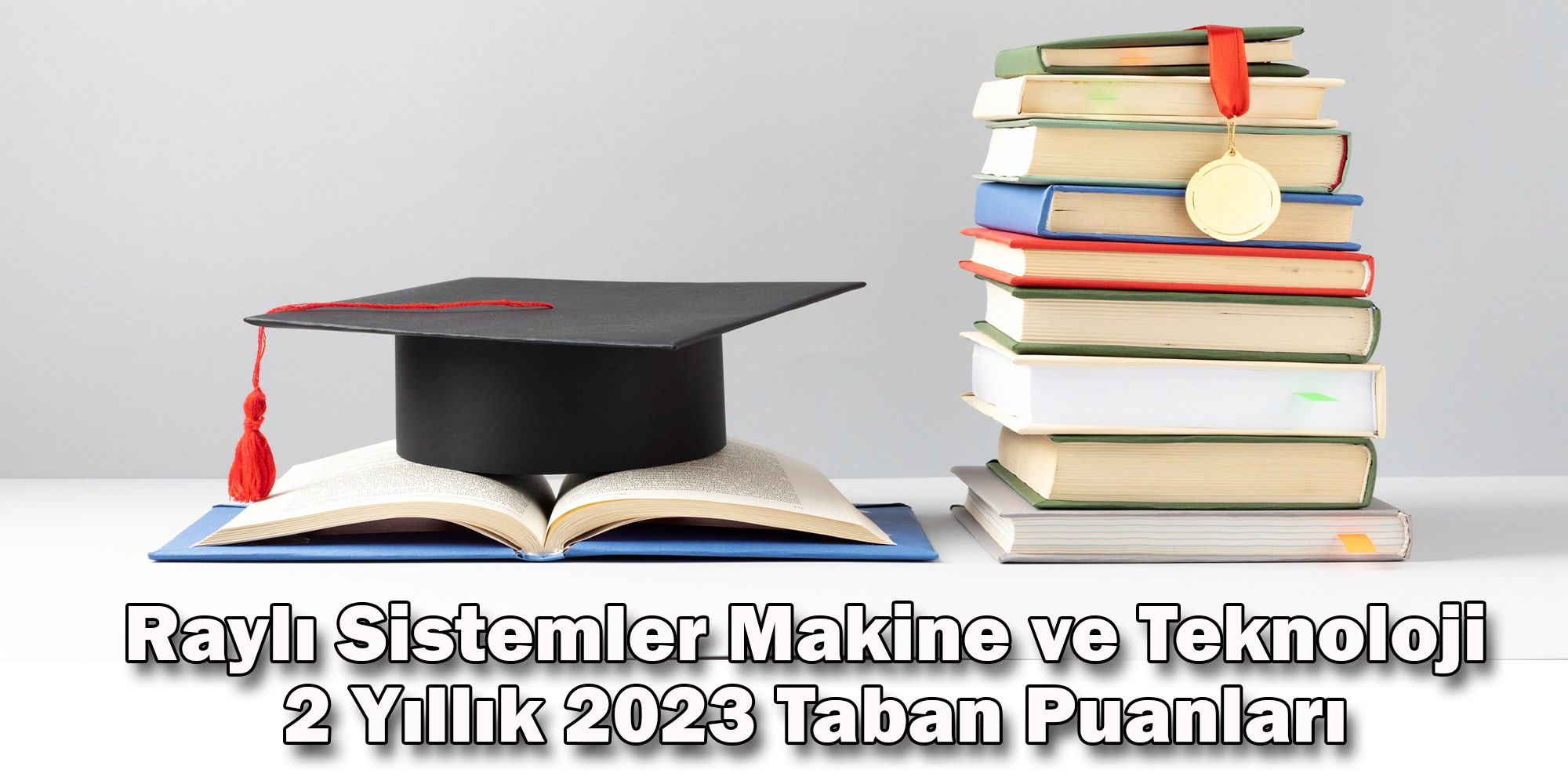 rayli sistemler makine ve teknoloji 2 yillik 2023 taban puanlari