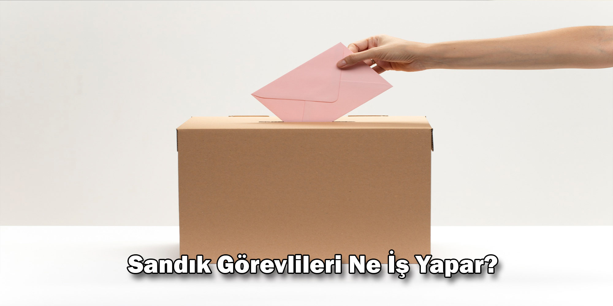 sandik gorevlileri ne is yapar