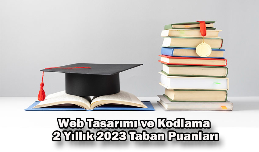 web tasarimi ve kodlama 2 yillik 2023 taban puanlari