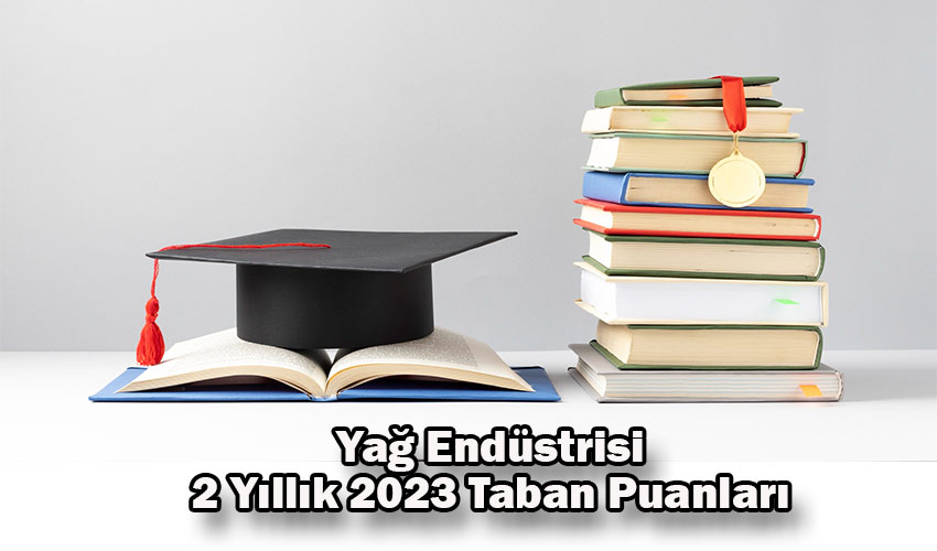 yag endustrisi 2 yillik 2023 taban puanlari