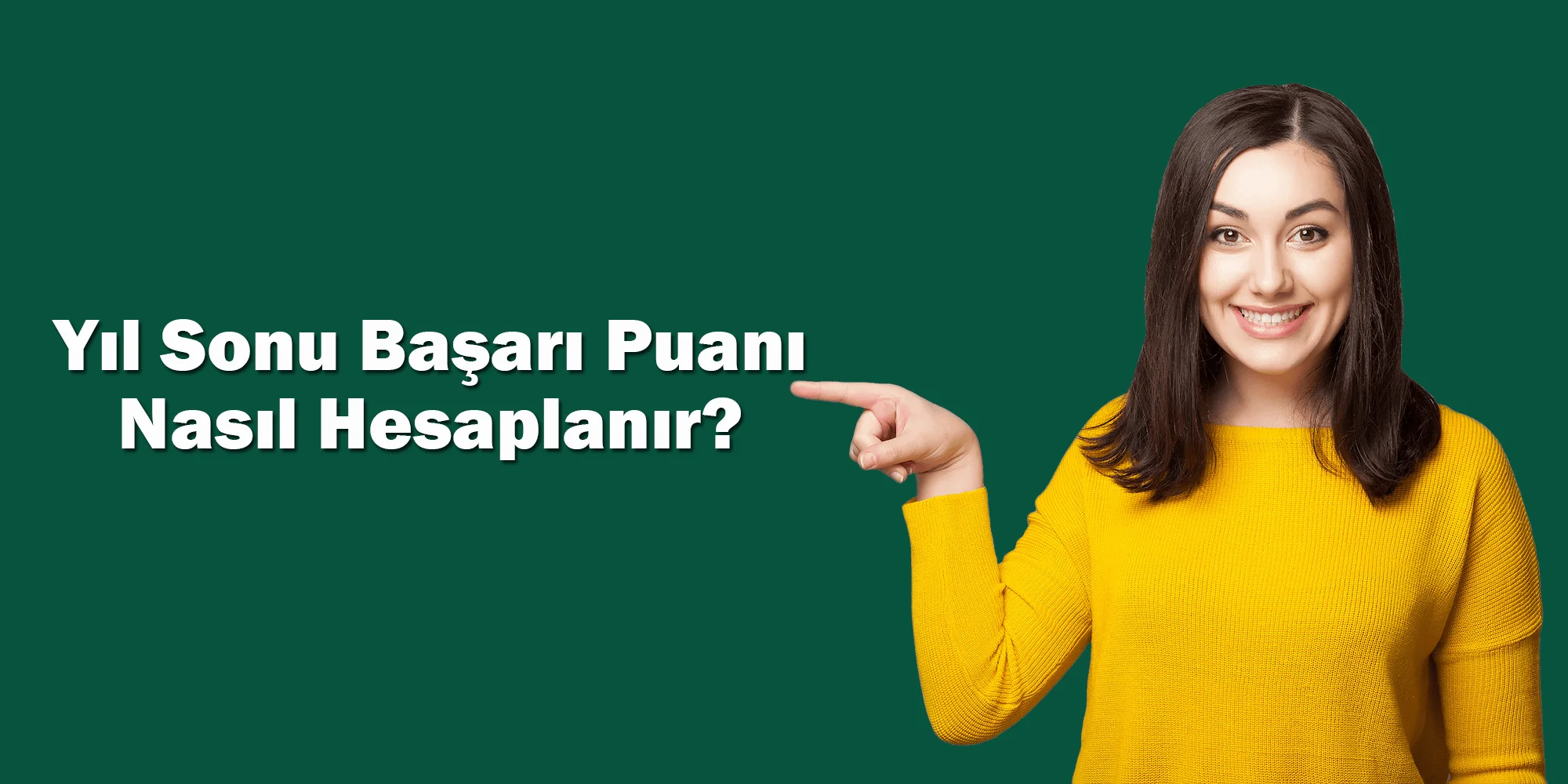 yil sonu basari puani nasil hesaplanir