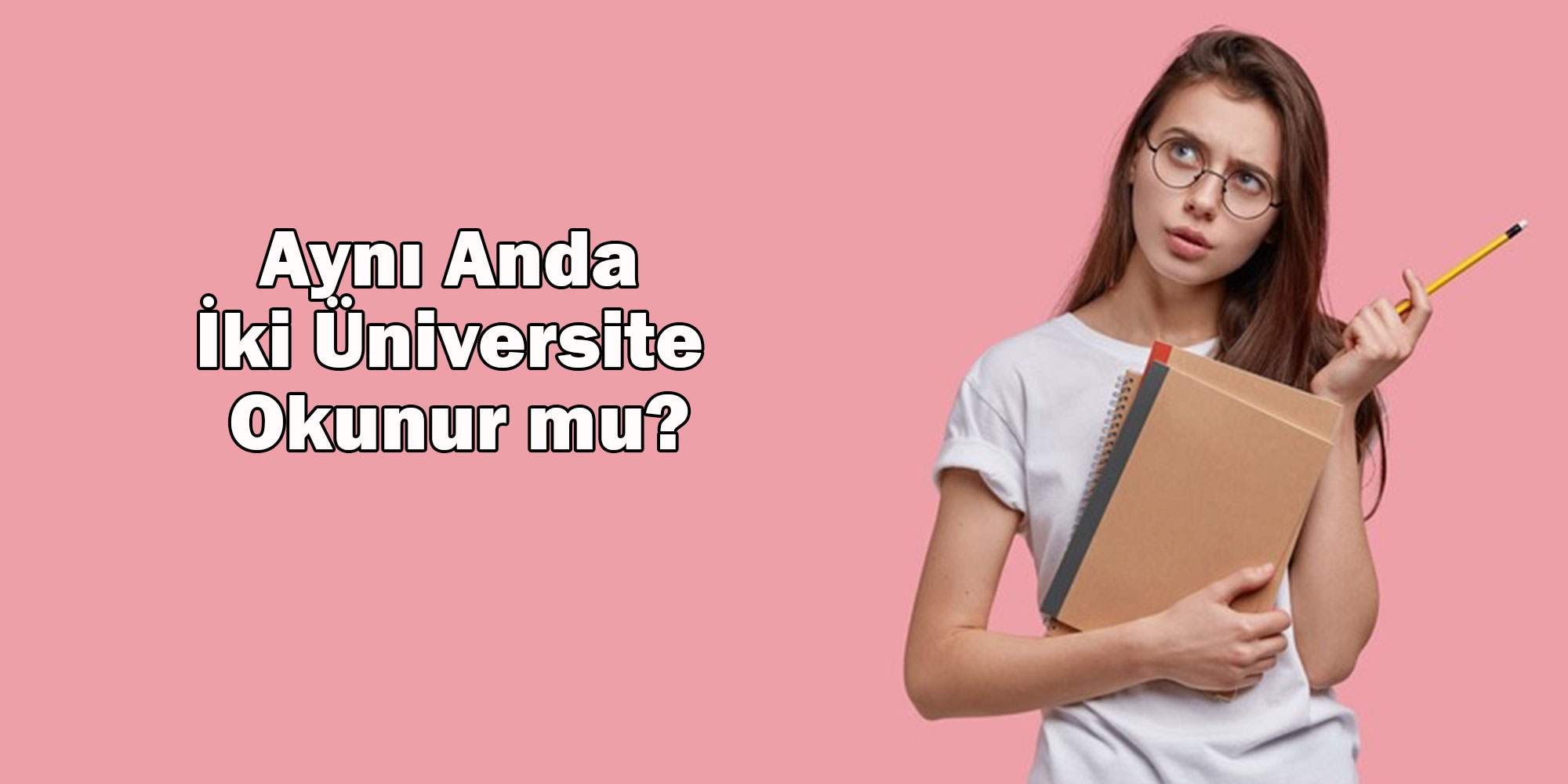 ayni anda iki universite okunur mu