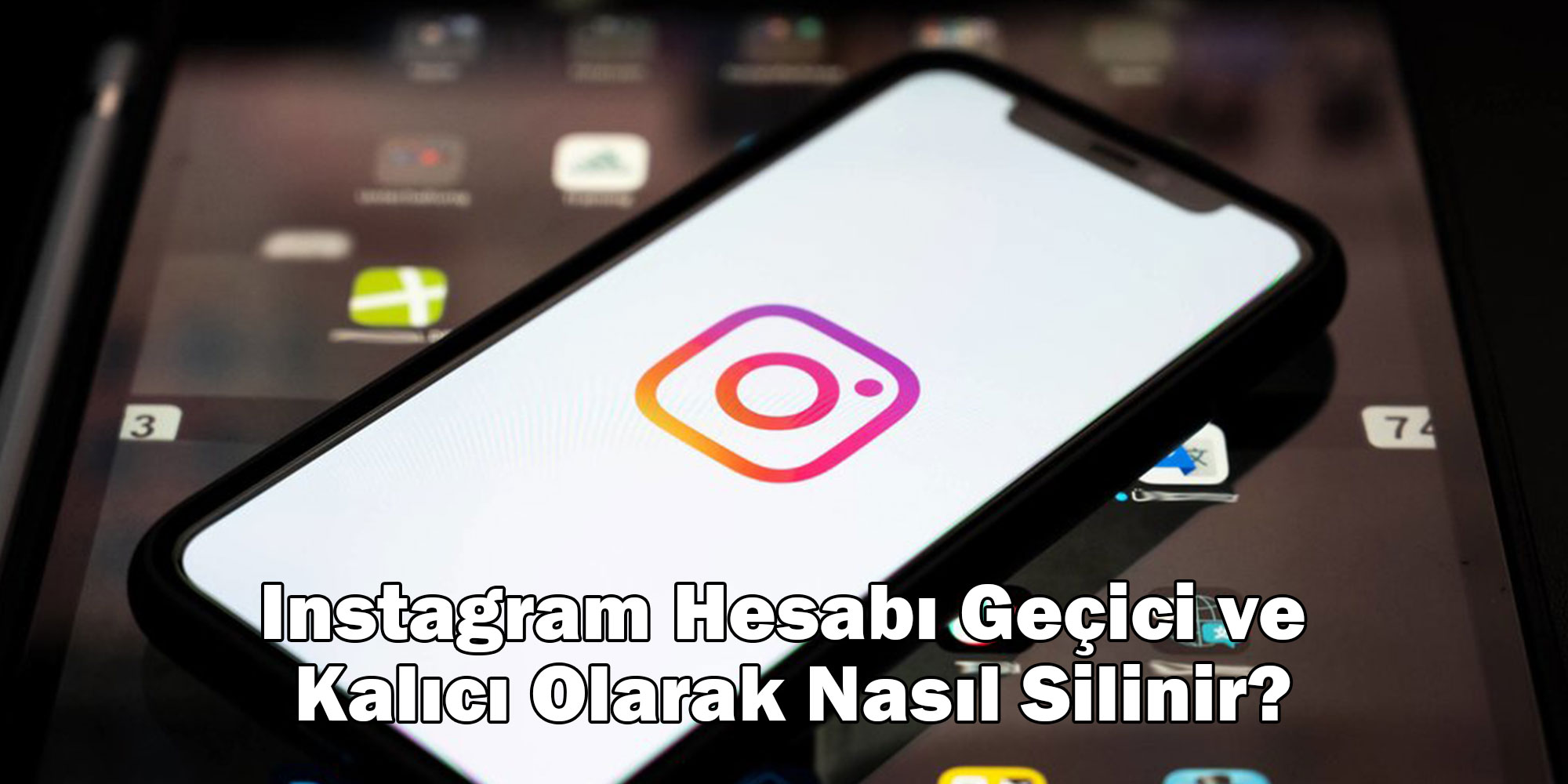 instagram hesabi gecici ve kalici olarak nasil silinir.1jpg