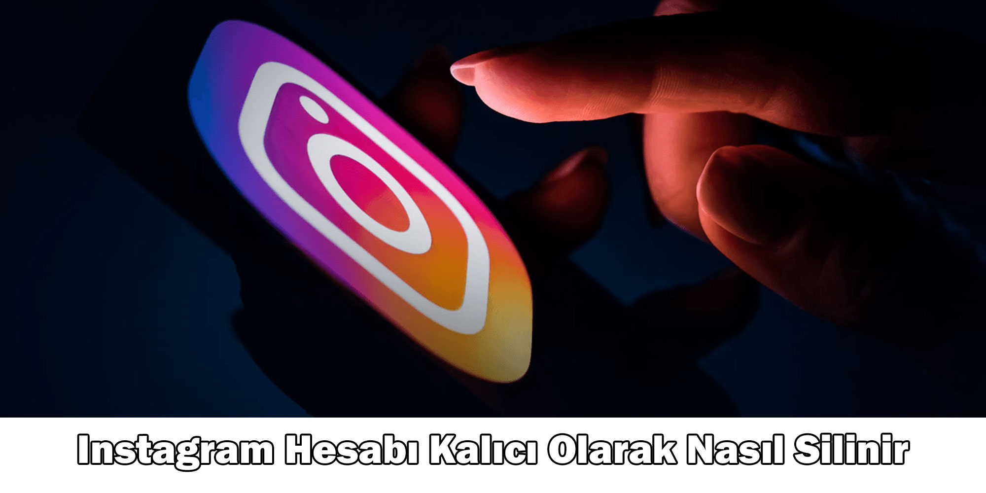 instagram hesabi kalici olarak nasil sililnir