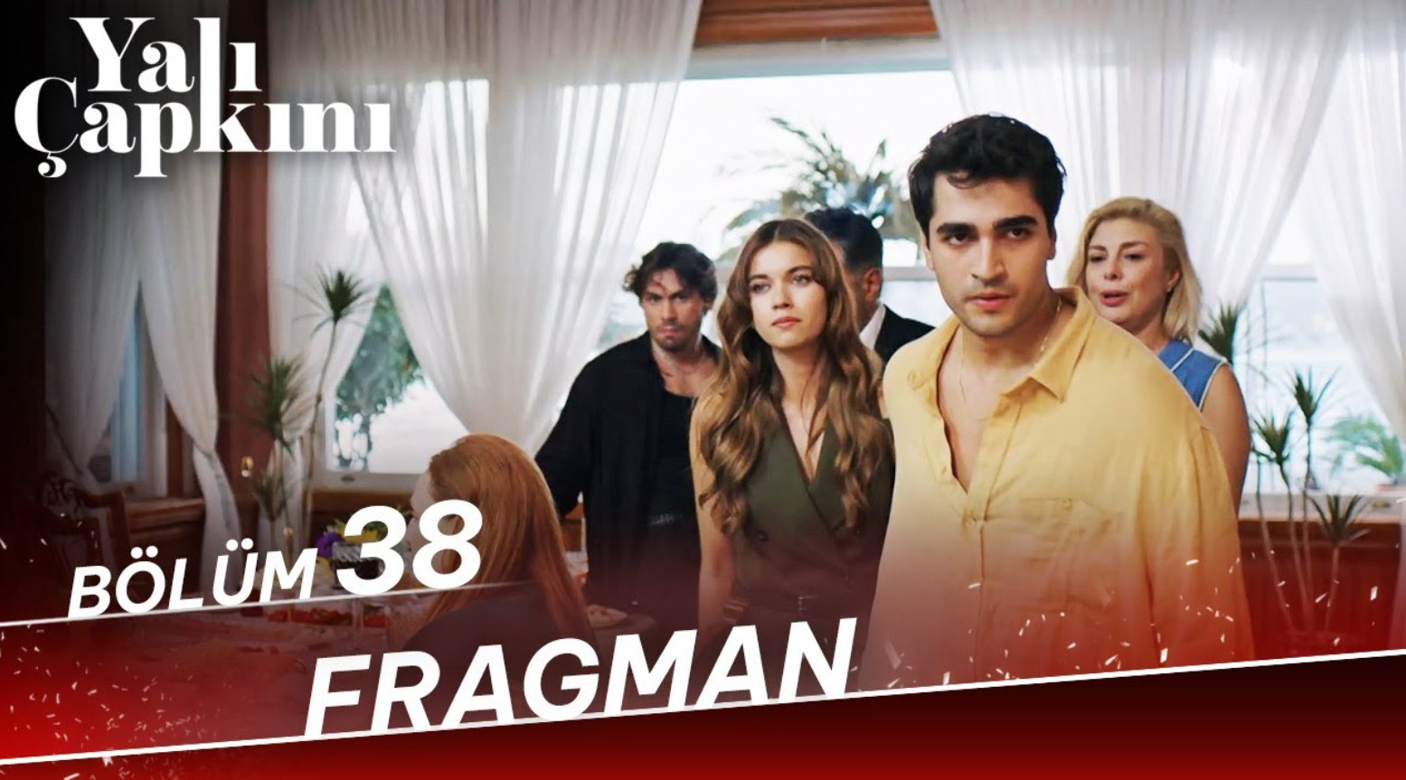 Yalı Çapkını 37. Bölüm İzle! Yalı Çapkını Fragman!